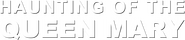 Logo of Haunting of the Queen Mary image size 784x169