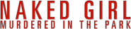 Logo of Naked Girl Killed in the Park image size 785x175