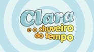 Clara e o Chuveiro do Tempo  