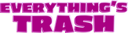 Logo of Everything's Trash image size 1765x468