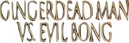 Logo of Gingerdead Man vs. Evil Bong image size 564x188
