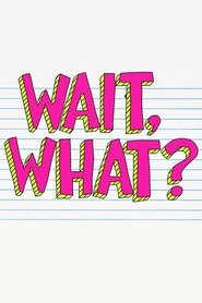 Poster of Wait, What? image size 2000x3000