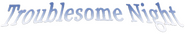 Logo of Troublesome Night image size 1852x338