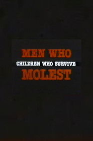 Men Who Molest: Children Who Survive
