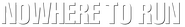 Logo of Nowhere to Run image size 6112x900