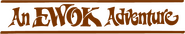 Logo of The Ewok Adventure image size 720x132