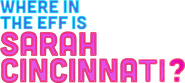 Logo of Where in the Eff is Sarah Cincinnati? image size 938x421