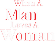 Logo of When a Man Loves a Woman image size 476x349