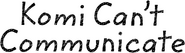 Logo of Komi Can't Communicate image size 1276x365