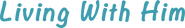 Logo of Living with Him image size 2957x452
