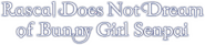 Logo of Rascal Does Not Dream of Bunny Girl Senpai image size 4313x946