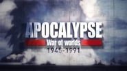 Apocalypse, La Guerre des Mondes (1945-1991)  
