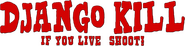 Logo of Django Kill... If You Live, Shoot! image size 781x193