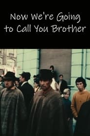 Now We're Going to Call You Brother poster