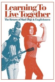 poster Learning to Live Together: The Return of Mad Dogs & Englishmen