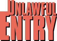 Logo of Unlawful Entry image size 413x297