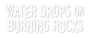 Logo of Water Drops on Burning Rocks image size 802x338