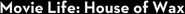 Logo of Movie Life: House of Wax image size 1115x83