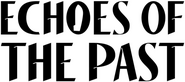 Logo of Echoes of the Past image size 462x205