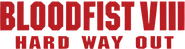 Logo of Bloodfist VIII: Hard Way Out image size 915x242