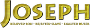Logo of Joseph: Beloved Son, Rejected Slave, Exalted Ruler image size 1224x385