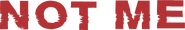 Logo of Not Me image size 2306x370