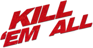 Logo of Kill 'em All image size 578x299
