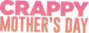 Logo of Crappy Mother's Day image size 588x220