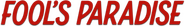 Logo of Fool's Paradise image size 1219x175