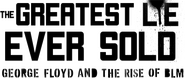 Logo of The Greatest Lie Ever Sold image size 3522x1482