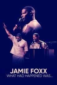 poster Jamie Foxx: What Had Happened Was...