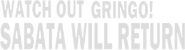 Logo of Watch Out Gringo! Sabata Will Return image size 787x211