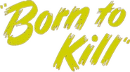 Logo of Born to Kill image size 792x437