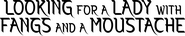Logo of Looking for a Lady with Fangs and a Moustache image size 4292x836