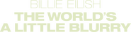 Logo of Billie Eilish: The World's a Little Blurry image size 1148x288