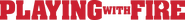 Logo of Playing with Fire image size 1798x197