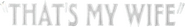 Logo of That's My Wife image size 390x57
