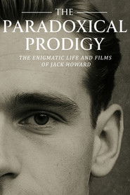poster The Paradoxical Prodigy: The Enigmatic Life and Films of Jack Howard