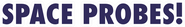 Logo of Space Probes! image size 4315x641