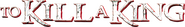 Logo of To Kill a King image size 1839x267