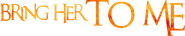 Logo of Bring Her to Me image size 1536x300