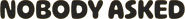 Logo of Nobody Asked image size 560x57