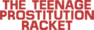 Logo of The Teenage Prostitution Racket image size 1033x329