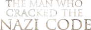 Logo of The Man Who Cracked the Nazi Code: The Story of Alan Turing image size 756x253