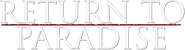 Logo of Return to Paradise image size 783x210