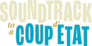 Logo of Soundtrack to a Coup d'Etat image size 1419x708