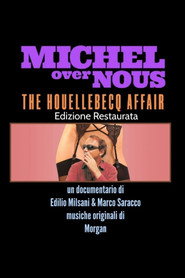 Michel Over Nous. The Houellebecq Affair