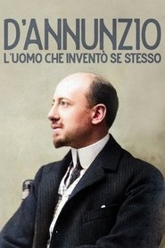 D'Annunzio: l'uomo che inventò se stesso Poster