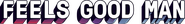 Logo of Feels Good Man image size 1800x236