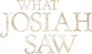 Logo of What Josiah Saw image size 489x288
